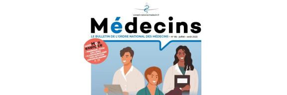 Médecins n°86 de juillet-août 2023 Bulletin de l'Ordre des médecins de juillet-août 2023