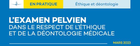 L'examen pelvien dans le respect de l'éthique et de la déontologie 