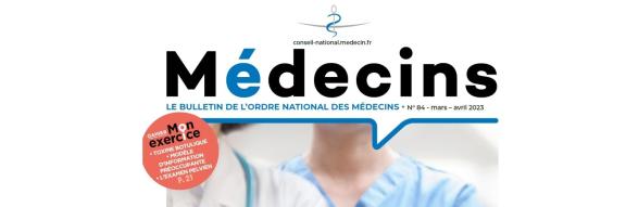 Médecins n°84 Bulletin de l'Ordre des médecins de mars-avril 2023