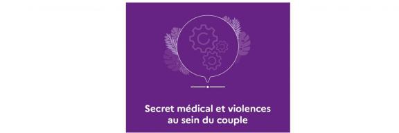 Secret médical et violences au sein du couple Vademecum Secret médical et violences au sein du couple